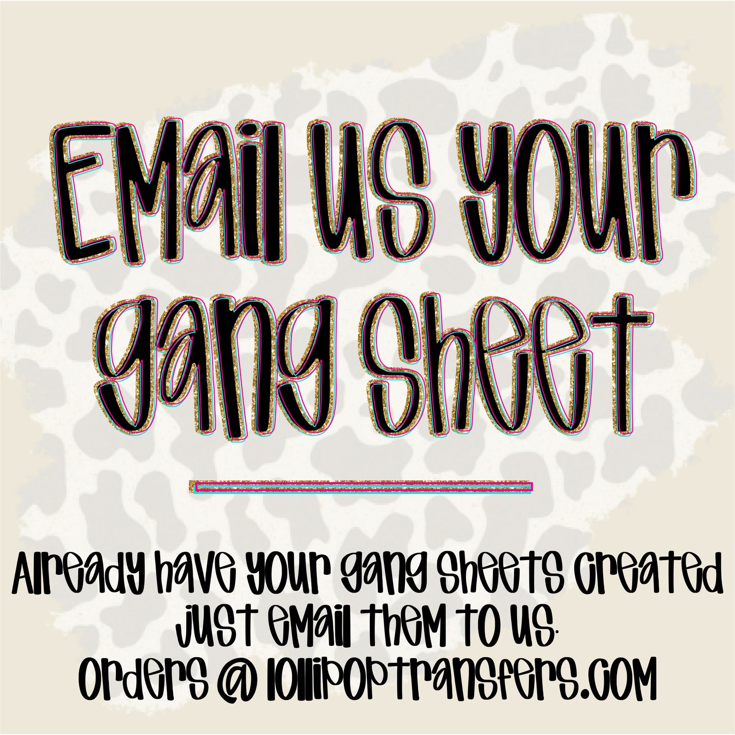 Email Us Your Gang Sheets